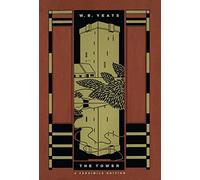 Tower, The: A Facsimile Edition: Written by W.B. Yeats, 2004 Edition, (Reprint) Publisher: James Bennett Pty Ltd [Paperback]