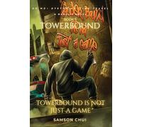 Towerbound Book 5: Towerbound is Not Just a Game: LitRPG · Time Travel · Dystopian (Towerbound (LITRPG + REGRESSOR + OPMC))