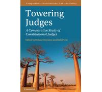 Towering Judges: A Comparative Study of Constitutional Judges (Comparative Constitutional Law and Policy)