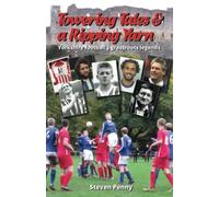 Towering Tales & a Ripping Yarn: Yorkshire Football's Grassroots Legends