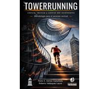 TOWERRUNNING: Ciencia, técnica y control del rendimiento: metodología para el entrenamiento del ascenso vertical