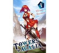 Towers of Acalia: The Reincarnated Core Volume 1