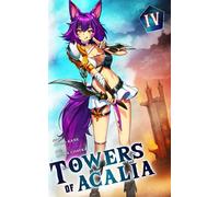 Towers of Acalia: The Reincarnated Core Volume IV