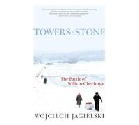 Towers of Stone: The Battle of Wills in Chechnya