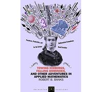 Towing Icebergs, Falling Dominoes, and Other Adventures in Applied Mathematics (New in Paperback) (Princeton Puzzlers)