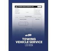 Towing Vehicle Service Log Book: Service and Invoice Tracker for Tow Truck Business