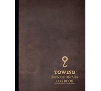 Towing Vehicle Service Log Book: Track & Document Every Job. Ideal for Operators, Fleet Drivers, and Roadside Technicians