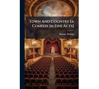 Town And Country [a Comedy In Five Acts]