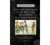 Town and Countryside in the Age of the Black Death: Essays in Honour of John Hatcher: 12 (Medieval Countryside)