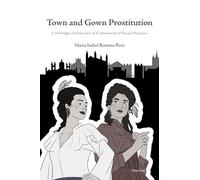 Town and Gown Prostitution: Cambridge’s Architecture of Containment of Sexual Deviance
