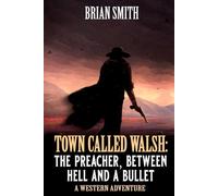 Town Called Walsh: The Preacher, Between Hell And A Bullet: A Western Adventure (Town Called Walsh Western Series)
