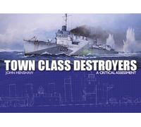 Town Class Destroyers: A Critical Assessment