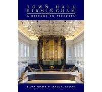 Town Hall Birmingham - A History in Pictures