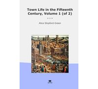 Town Life in the Fifteenth Century, Volume 1 (of 2) (Classic Books)