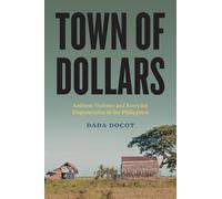 Town of Dollars: Ambient Violence and Everyday Dispossession in the Philippines