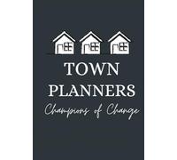 Town Planners: Champions of Change: A Classic Navy Hardback Journal for Urban Development Professionals, Architects & Built Environment Specialists | 120 Wide-Lined Pages