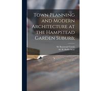 Town Planning and Modern Architecture at the Hampstead Garden Suburb;