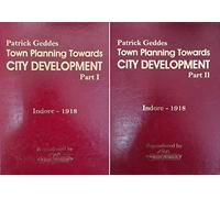 Town Planning Towards City Development, Indore-1918, 2 vols.