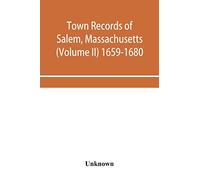 Town records of Salem, Massachusetts (Volume II) 1659-1680