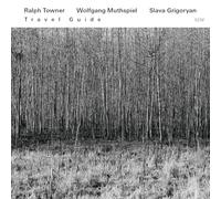 Towner, Ralph / Muthspiel, Wolfgang / Grigoryan - Travel Guide - SHM