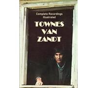 Townes Van Zandt: Complete Recordings Illustrated: 188 (Essential Discographies)
