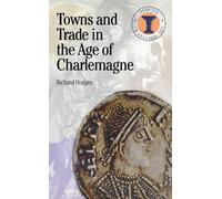 Towns and Trade in the Age of Charlemagne (Duckworth Debates in Archaeology)