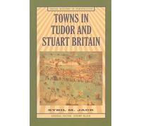 Towns in Tudor and Stuart Britain: 23 (Social History in Perspective)
