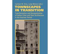 Townscapes in Transition: Transformation and Reorganization of Italian Cities and Their Architecture in the Interwar Period (Urban Studies)