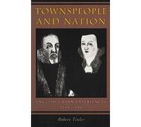 Townspeople and Nation: English Urban Experiences, 1540-1640