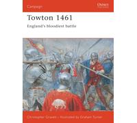 Towton 1461 : England's Bloodiest Battle