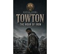 Towton - The hour of iron