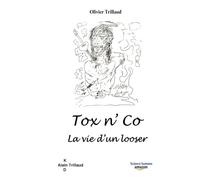 Tox n' Co - La vie d'un looser: Olivier Trillaud