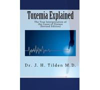 Toxemia Explained: The True Interpretation of the Cause of Disease (Revised Edition)