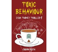 Toxic Behaviour (Lydia Twomey Thrillers)