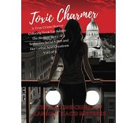 Toxic Charmer: The Chilling Crimes of Lansing's Acid Mistress: A True Crime Horror Coloring Book for Adults - The Sinister Story of a Seductive Serial Killer and Her Lethal Acid Creations Vol 1 of 3