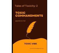 toxic commandments: Become Stronger, Smarter, and Unstoppable as a Man: 3 (The Tales of toxicity series)