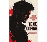 Toxic Coping: A Story of Overcoming Porn