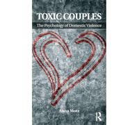 Toxic Couples: The Psychology of Domestic Violence