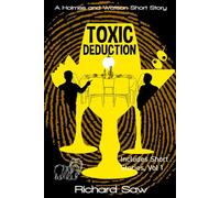 Toxic Deduction (includes Short Stories Vol. 1): A Holmes & Watson Short Story