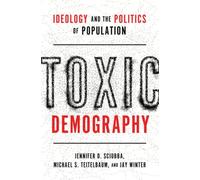 Toxic Demography : Ideology and the Politics of Population