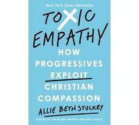 Toxic Empathy, Allie Beth Stuckey, Hardback