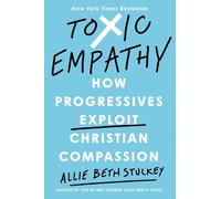 Toxic Empathy: How the Left Exploits Christian Compas - Hardback NEW Stuckey,