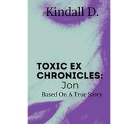 Toxic Ex Chronicles: Jon: Based on a True Story: 1
