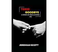 Toxic Goodbye- A Week Of Reclaiming Me