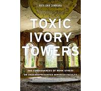 Toxic Ivory Towers: The Consequences of Work Stress on Underrepresented Minority Faculty