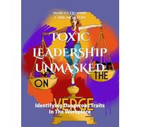 TOXIC LEADERSHIP UNMASKED: Identifying Dangerous Traits in the Workplace (Series 4)
