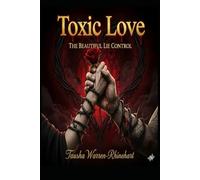 Toxic Love: The Beautiful Lie Control Trilogy