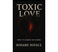 Toxic Love: Why it hurts so good