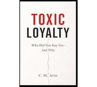 Toxic Loyalty: Who Did You Stay For - And Why?