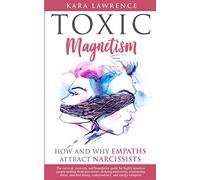 Toxic Magnetism: How and why EMPATHS attract NARCISSISTS